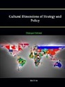 Strategic Studies Institute, Jiyul Kim - Cultural Dimensions of Strategy and Policy [Enlarged Edition]