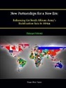 Deane-Peter Baker, Strategic Studies Institute - New Partnerships for a New Era: Enhancing the South African Army's Stabilization Role in Africa [Enlarged Edition]