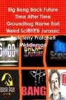 Jim Fenn - Big Bang Back Future Time After Time Groundhog Name Earl Weird Science Jurassic Park Terry Pratchett Middleman