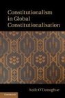 &amp;apos, Aoife donoghue, O&amp;apos, Aoife O'Donoghue, Aoife (University of Durham) O'Donoghue, Aoife O''donoghue... - Constitutionalism in Global Constitutionalisation