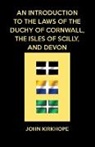 John Kirkhope - An introduction to the Laws of the Duchy of Cornwall, the Isles of Scilly, and Devon