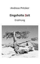 Andreas Pritzker - Eingeholte Zeit