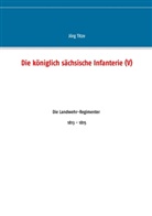 Jörg Titze - Die königlich sächsische Infanterie (V)