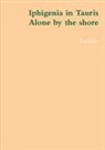 Euripides - Iphigenia in Tauris,, alone by the shore