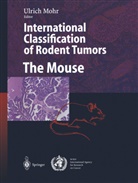 Ulric Mohr, Ulrich Mohr - International Classification of Rodent Tumors. The Mouse
