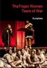 Euripides - Thetrojan Women Tears Ol War