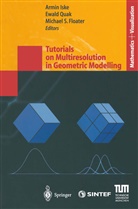 Michael S. Floater, Armin Iske, Ewal Quak, Ewald Quak, Michael S Floater - Tutorials on Multiresolution in Geometric Modelling