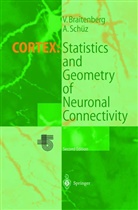 Valentin Braitenberg, Valentino Braitenberg, Almut Schüz - Cortex: Statistics and Geometry of Neuronal Connectivity