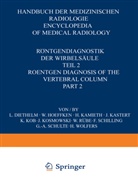 Diethelm, L Diethelm, L. Diethelm, Hoeffken, W Hoeffken, W. Hoeffken... - Handbuch der medizinischen Radiologie - 6 / 2: Röntgendiagnostik der Wirbelsäule / Roentgen Diagnosis of the Vertebral Column