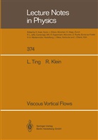 Rupert Klein, L Ting, Lu Ting - Viscous Vortical Flows