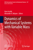 Alexander K. Belyaev, Han Irschik, Hans Irschik, K Belyaev, K Belyaev - Dynamics of Mechanical Systems with Variable Mass