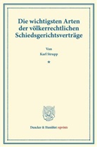 Karl Strupp - Die wichtigsten Arten der völkerrechtlichen Schiedsgerichtsverträge.