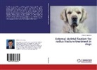 Mahesh Veeranna - External skeletal fixation for radius fracture treatment in dogs