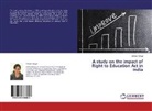 Chhavi Goyal - A study on the impact of Right to Education Act in India