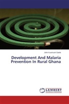 John Kuumuori Ganle - Development And Malaria Prevention In Rural Ghana