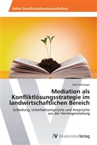 Karin Dietinger - Mediation als Konfliktlösungsstrategie im landwirtschaftlichen Bereich