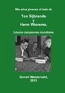 Govert Westerveld - Mis años jóvenes al lado de Ton Sijbrands y Harm Wiersma, futuros campeones mundiales