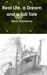 Steve Thompson - Real Life, a Dream and a Tall Tale