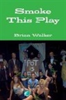 Brian Walker - Smoke This Play