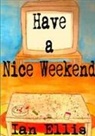 Ian Ellis - Have a Nice Weekend