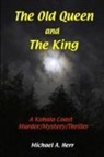 Michael Herr - The Old Queen and the King