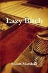 Stuart Marshall - Lazy Bitch