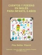 Pilar Belles, Pilar Bellés Pitarch - CUENTOS Y POESÍAS EN INGLÉS PARA INFANTIL 5 AÑOS