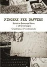 Gianfranco Pecchinenda - Fingere Per Davvero. Scritti Su Emmanuel Bove E Altre Menzogne