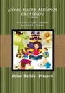 Pilar Belles, Pilar Bellés Pitarch - ¿CÓMO HACER ALUMNOS CREATIVOS? (2ª edición)