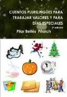 Pilar Belles, Pilar Bellés Pitarch - CUENTOS PLURILINGÜES PARA TRABAJAR VALORES Y PARA DÍAS ESPECIALES (Segunda edición)