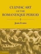 Joan Evans - Cluniac Art of the Romanesque Period