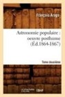 Arago, Francois Arago, François Arago, Arago f, Arago Francois - Astronomie populaire: oeuvre