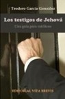 Teodoro Garcaa Gonza Lez, Teodoro Garcia Gonzalez, Teodoro García González - Los testigos de jehová. Una guía para católicos