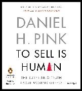 Daniel H. Pink, Daniel H. Pink - To Sell Is Human (Hörbuch) - 5 CDs Unabridged - The Surprising Truth About Moving Others