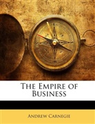 Andrew Carnegie, Andrew Carnegie - The Empire of Business