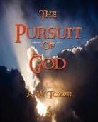 A. W. Tozer, A. W. Tozer, A. W. Tozer - The Pursuit of God