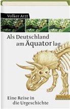 Volker Arzt - Als Deutschland am Äquator lag