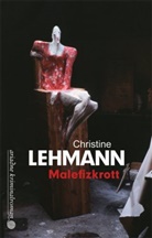 Christine Lehmann - Malefizkrott