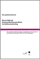 Eva Janina Korzen - Direct Mail als Kommunikationsmedium im Kulturmarketing.