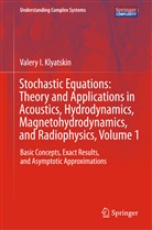 Valery I Klyatskin, Valery I. Klyatskin - Stochastic Equations: Theory and Applications in Acoustics, Hydrodynamics, Magnetohydrodynamics, and Radiophysics. Vol.1