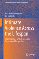 Tov Band-Winterstein, Tova Band-Winterstein, Zvi Eisikovits - Intimate Violence Across the Lifespan
