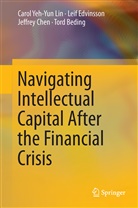 Tord Beding, Jeffrey Chen, Jeffrey e Chen, Lei Edvinsson, Leif Edvinsson, Carol Yeh-Yu Lin... - Navigating Intellectual Capital After the Financial Crisis