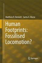 Matthew Bennett, Matthew R Bennett, Matthew R. Bennett, Sarita A Morse, Sarita A. Morse - Human Footprints: Fossilised Locomotion?