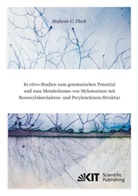 Stefanie Christina Fleck - In vitro-Studien zum genotoxischen Potential und zum Metabolismus von Mykotoxinen mit Resorcylsäurelakton- und Perylenchinon-Struktur