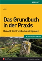 Anton Jauk - Das Grundbuch in der Praxis