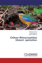 ALEJANDR CORREA, Alejandro Correa, Jorg Mpodozis, Jorge Mpodozis, Mich Sallaberry, Michel Sallaberry - Chilean Rhinocryptidae (Avian): speciation