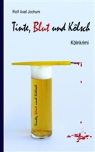 Rolf A. Jochum, Rolf Axel Jochum - Tinte, Blut und Kölsch