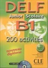 DELF: DELF junior scolaire B1 : 200 activités : nouveau diplôme
