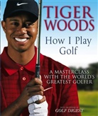 Tiger Woods, Woods Tiger - How I Play Golf