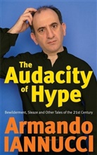 Armanda Iannucci, Armando Iannucci, Iannucci Armando - The Audacity of Hype